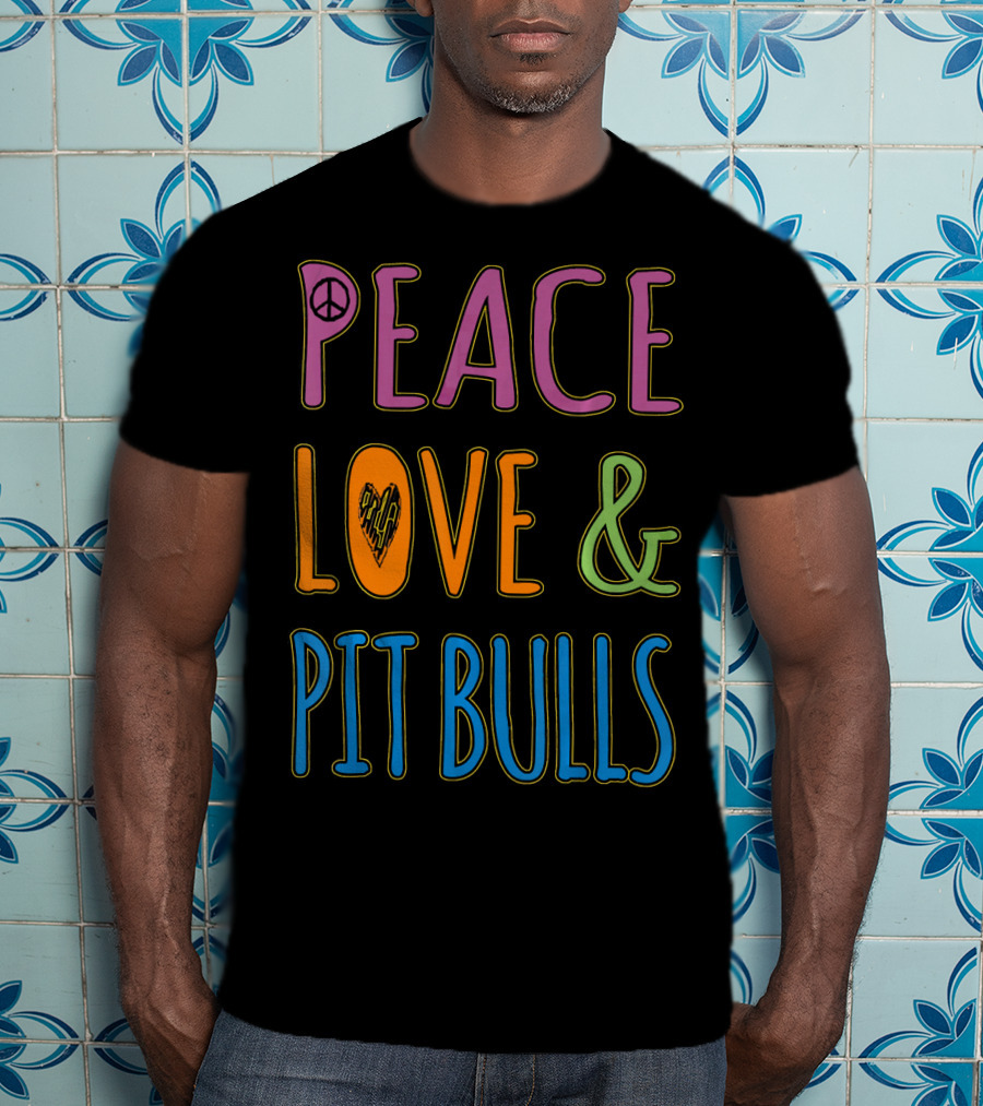 Peace Love And Pit Bulls T-Shirt