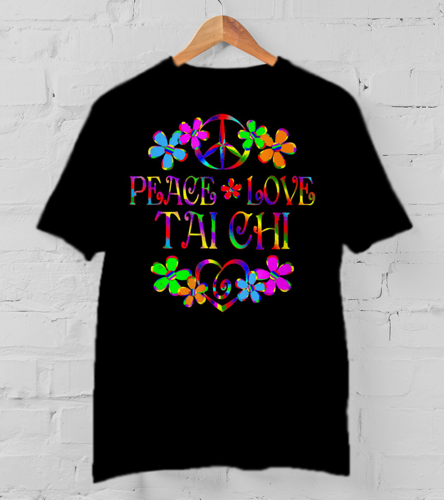 Peace Love Tai Chi Colorful Hippie Flowers T-Shirt