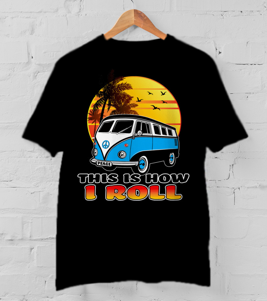 This Is How I Roll Peace Vintage Hippie Microbus Summer T-Shirt