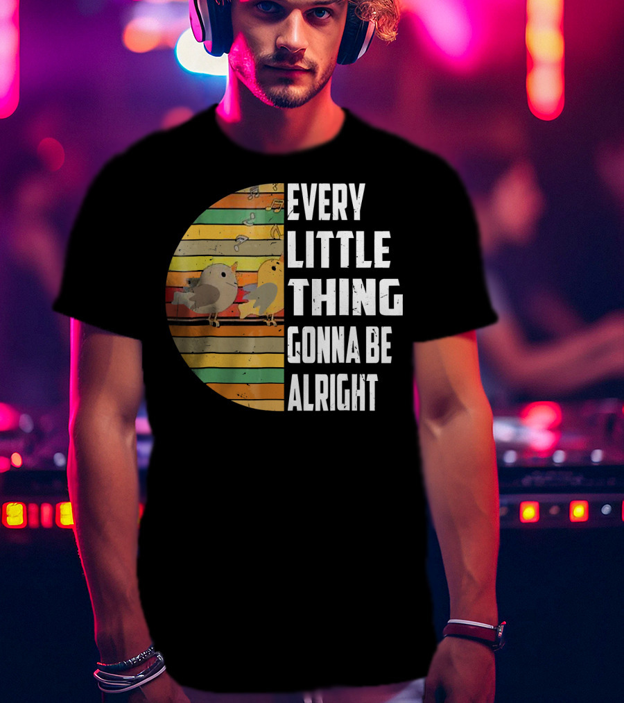 Every Little Thing Gonna Be Alright Hippie Stripes Birds T-Shirt