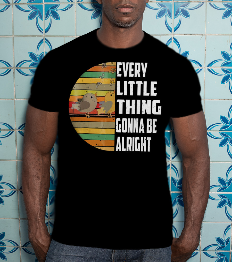 Every Little Thing Gonna Be Alright Hippie Stripes Birds T-Shirt