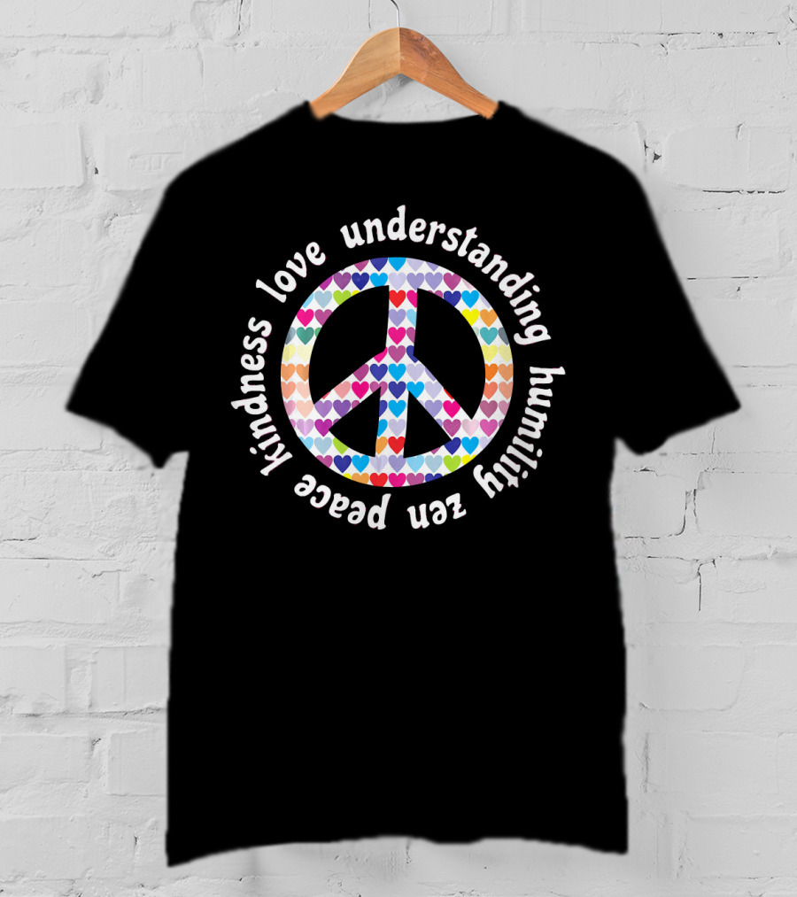 Peace Kindness Love Understanding Humility Zen Hearts Peace Sign T-Shirt