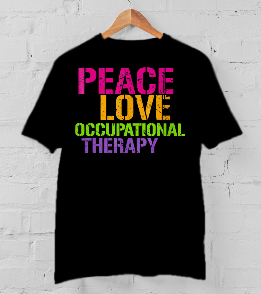 Peace Love Occupational Therapy T-Shirt