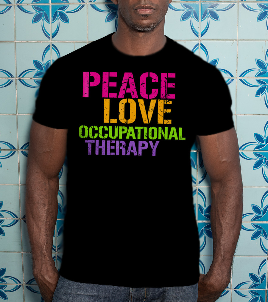 Peace Love Occupational Therapy T-Shirt