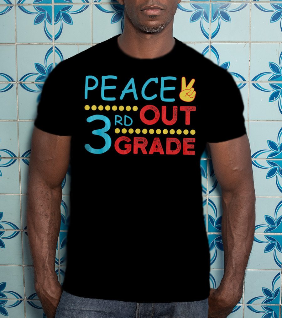 Peace Out 3rd Grade Last Day Of School T-Shirt