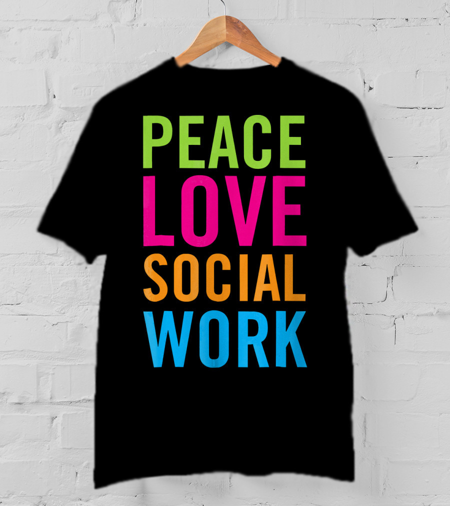 Peace Love Social Work Support Help Care T-Shirt
