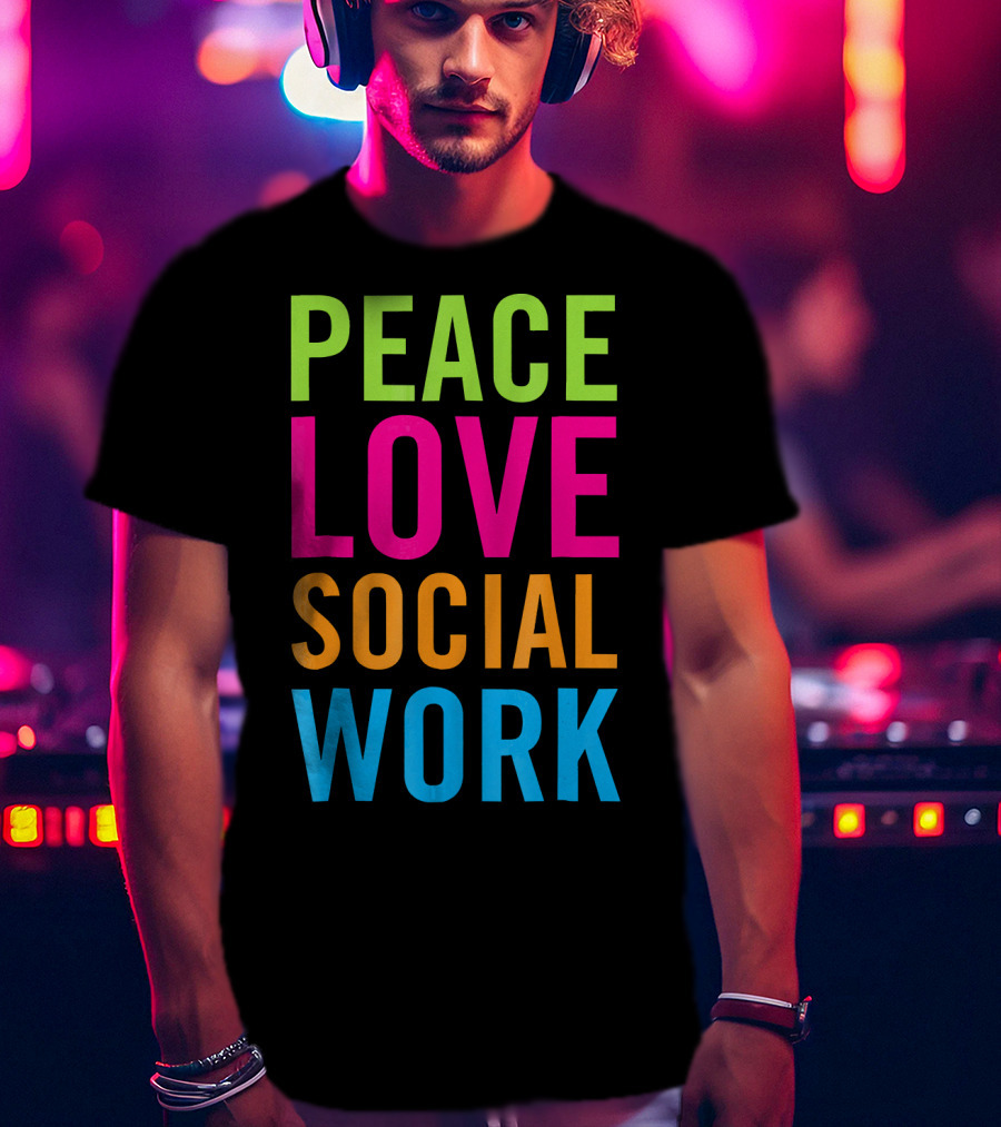 Peace Love Social Work Support Help Care T-Shirt