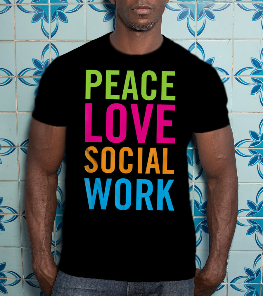 Peace Love Social Work Support Help Care T-Shirt