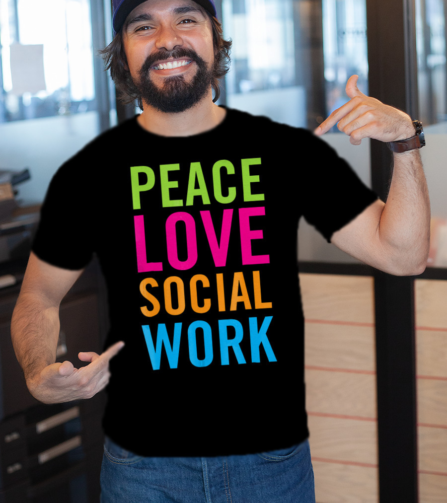 Peace Love Social Work Support Help Care T-Shirt