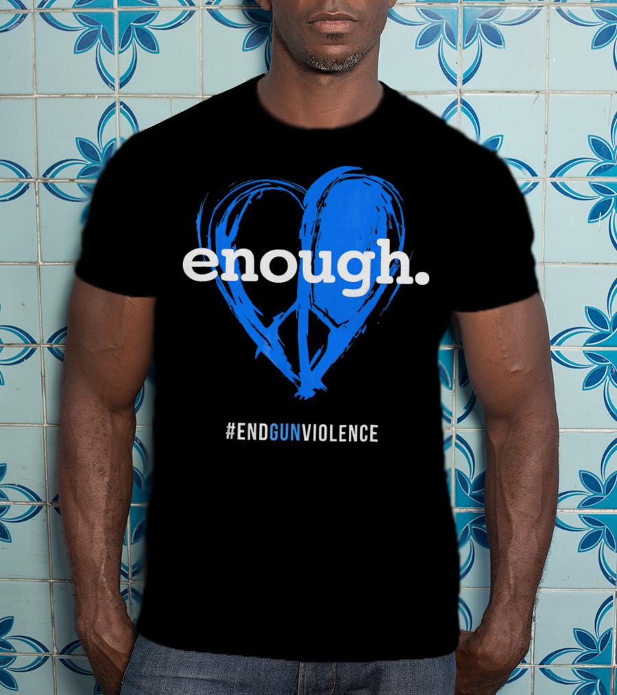 Enough Is Enough End Gun Violence Blue Heart T-Shirt