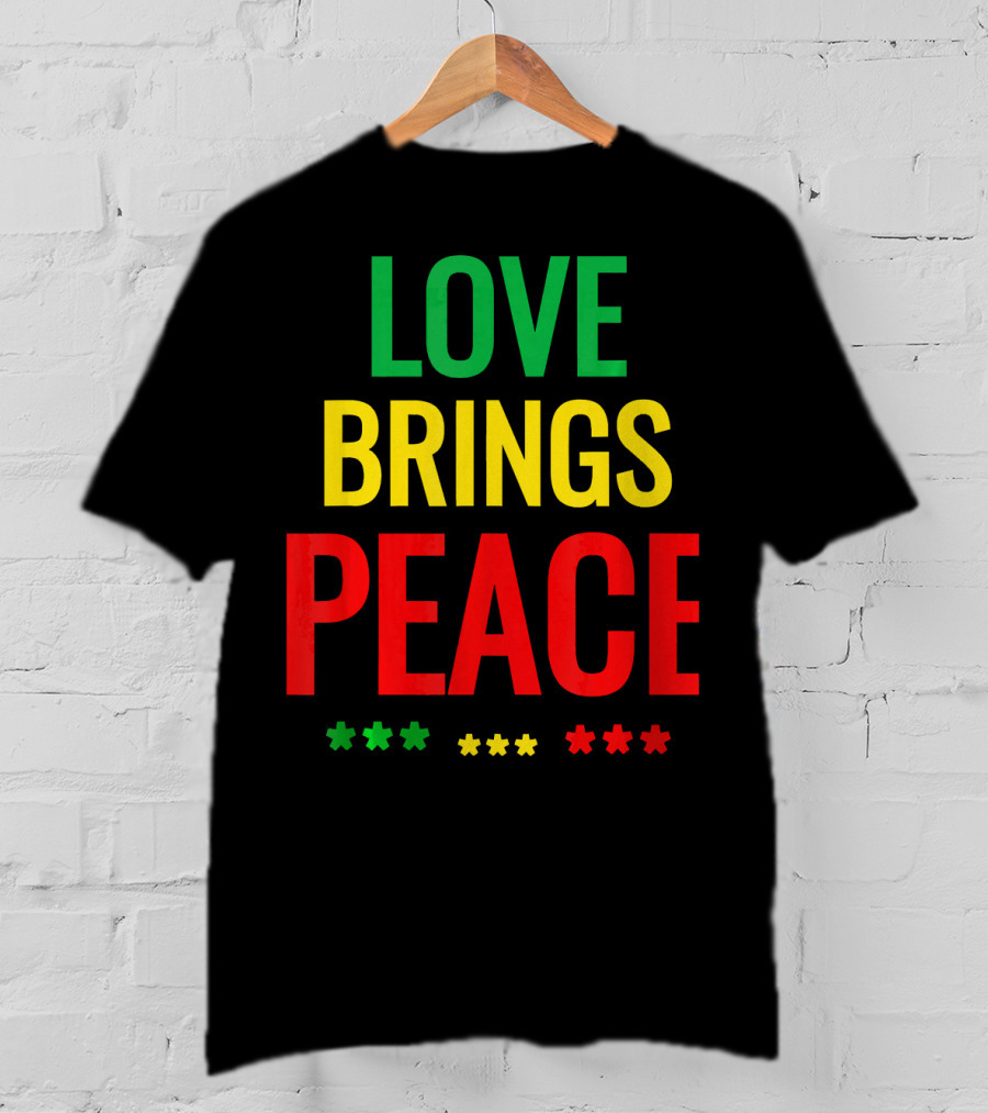 Love Brings Peace Rasta Good Vibe Reggae Colors T-Shirt