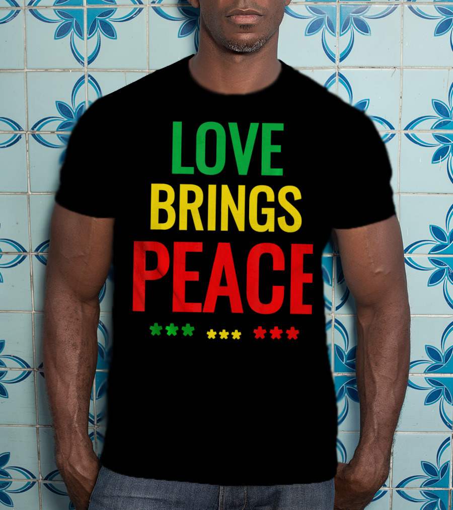 Love Brings Peace Rasta Good Vibe Reggae Colors T-Shirt