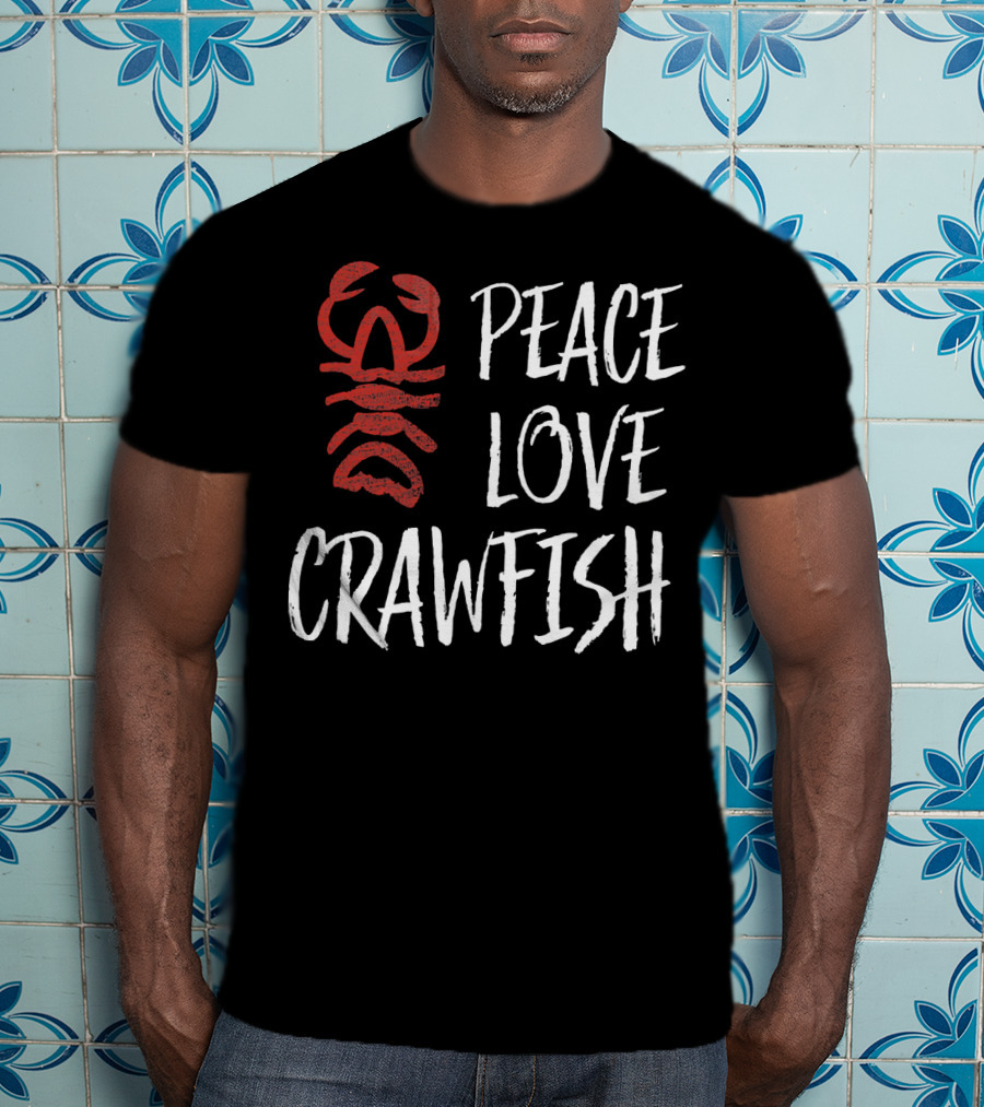Peace Love Crawfish Boil King T-Shirt
