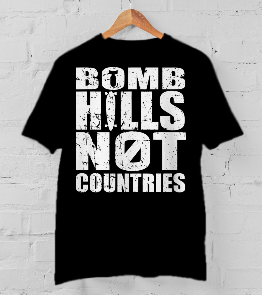 Bomb Hills Not Countries Longboarding Peace T-Shirt