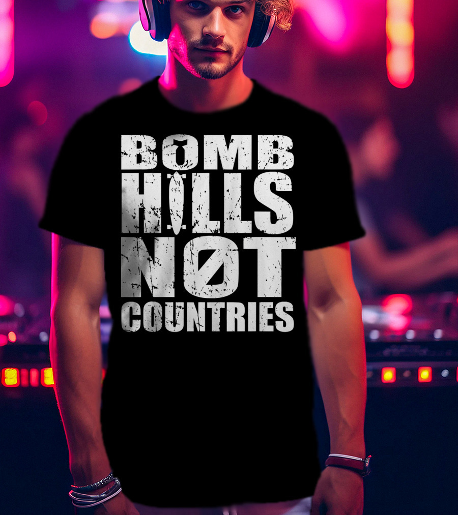 Bomb Hills Not Countries Longboarding Peace T-Shirt