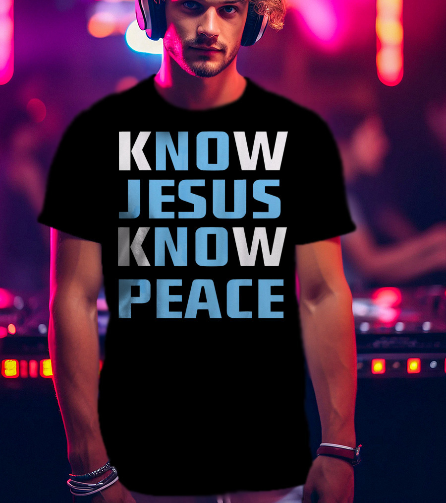 Know Jesus Know Peace T-Shirt
