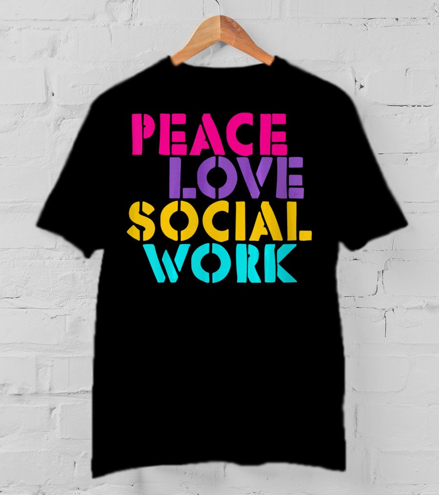 Peace Love Social Work T-Shirt