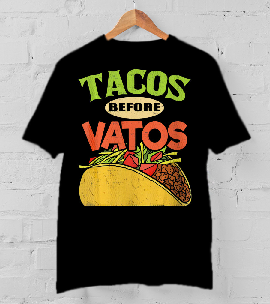 Tacos Before Vatos Funny Taco T-Shirt