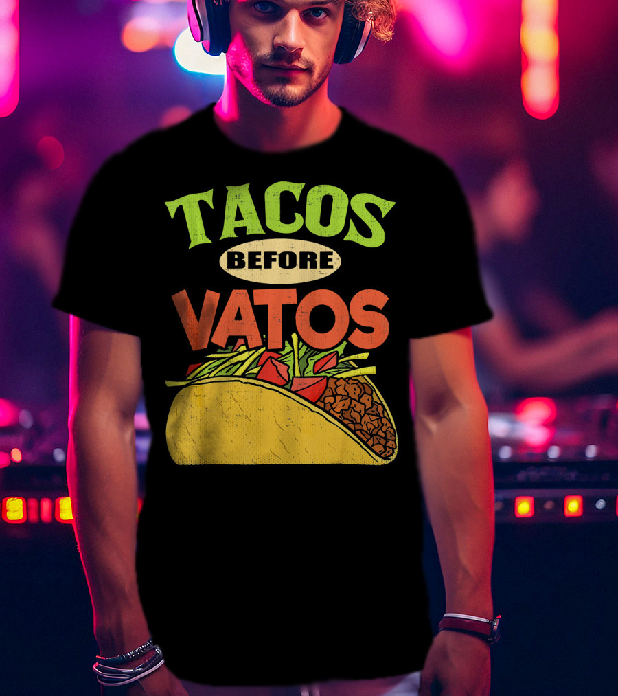 Tacos Before Vatos Funny Taco T-Shirt