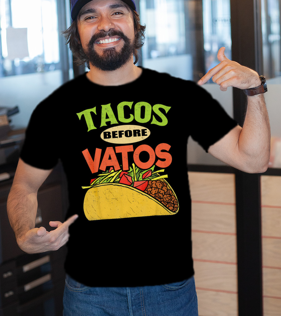 Tacos Before Vatos Funny Taco T-Shirt