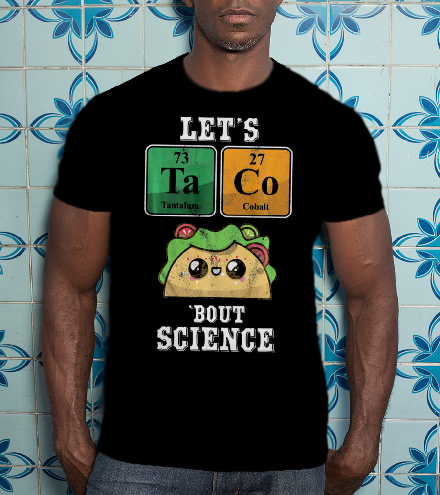 Let's Taco Bout Science Funny Cinco De Science T-Shirt