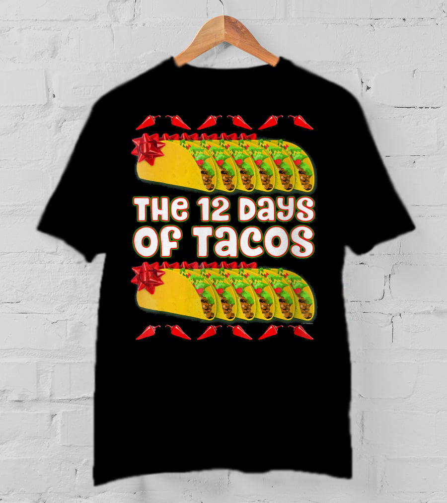 THE 12 DAYS OF TACOS Christmas Parody With Chili Peppers And Gift-Wrapped Tacos T-Shirt