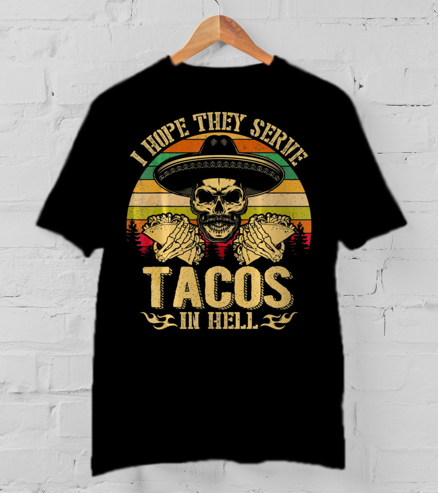 I Hope They Serve Tacos In Hell Vintage Skull Sombrero Retro Sunset T-Shirt