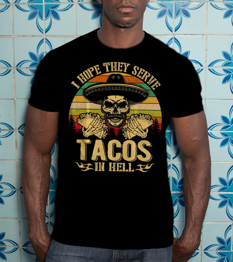 I Hope They Serve Tacos In Hell Vintage Skull Sombrero Retro Sunset T-Shirt