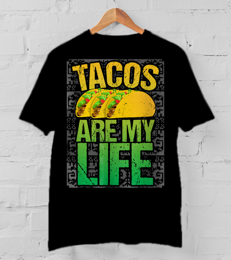 Tacos Are My Life Mexican Food Humor T-Shirt