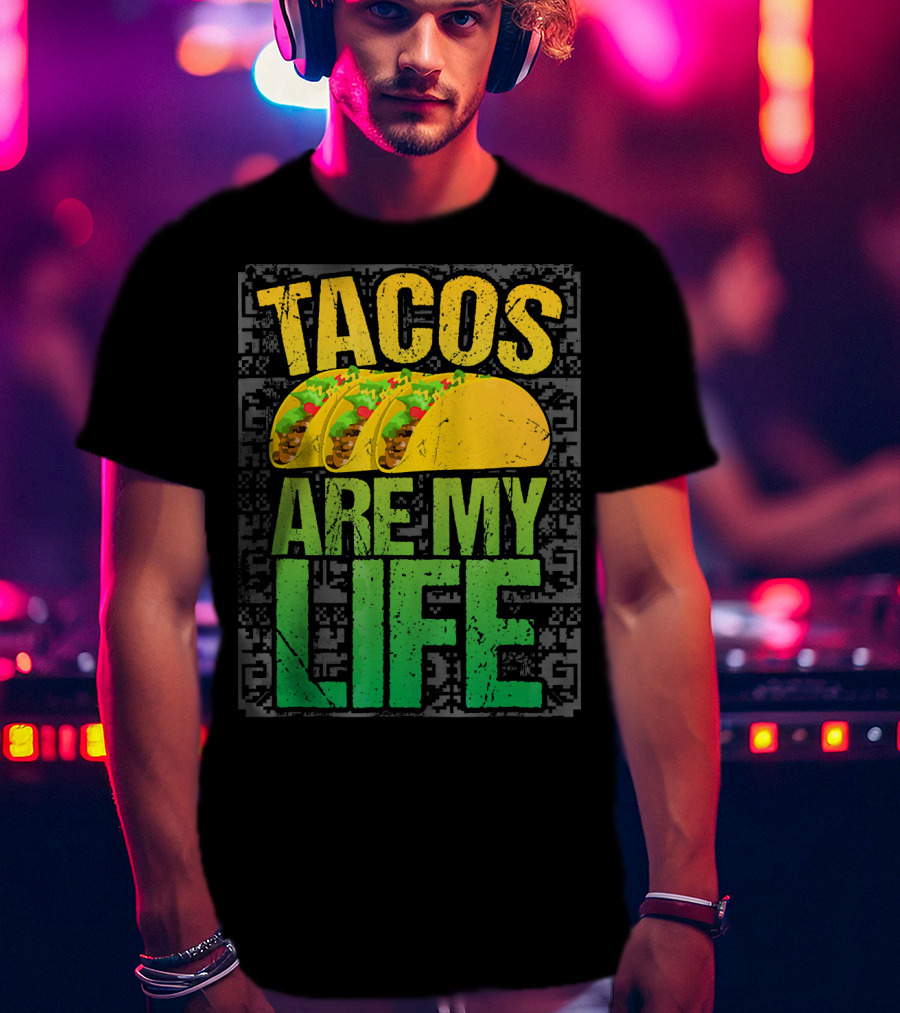 Tacos Are My Life Mexican Food Humor T-Shirt