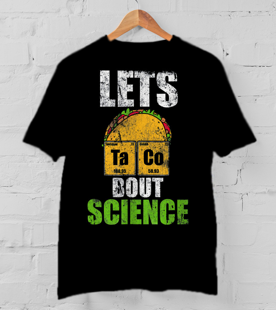 Lets Taco Bout Science Ta Co Periodic Table Elements T-Shirt
