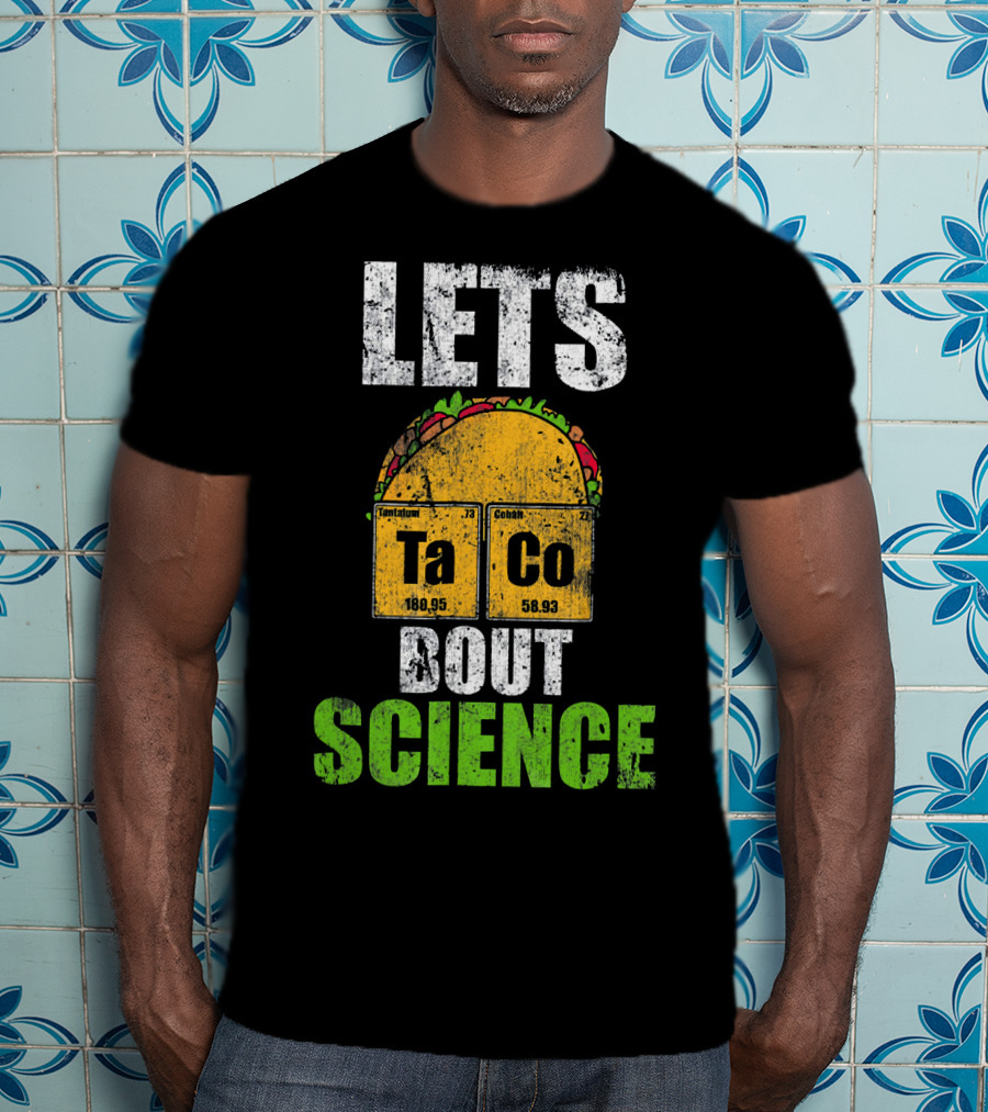 Lets Taco Bout Science Ta Co Periodic Table Elements T-Shirt