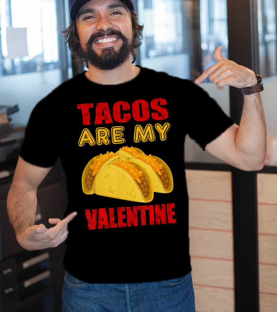 Tacos Are My Valentine Three Cheese Tacos T-Shirt