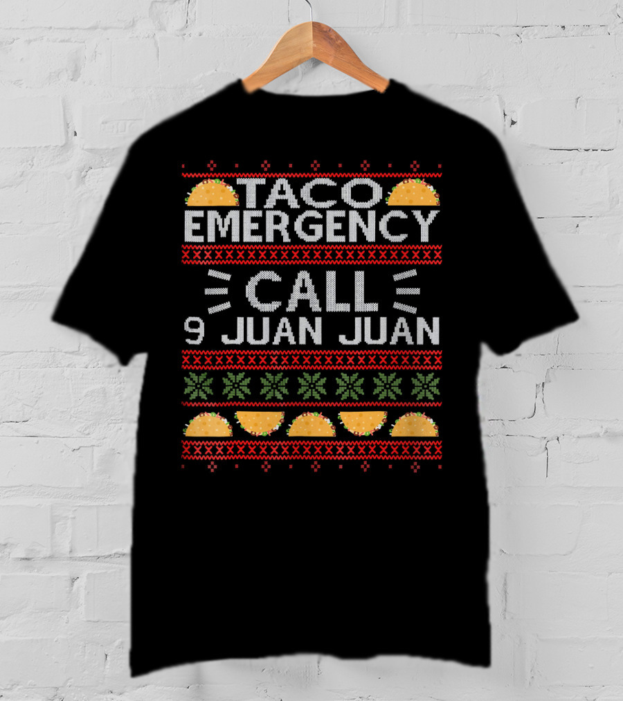 Taco Emergency Call 9 Juan Juan Ugly Christmas T-Shirt