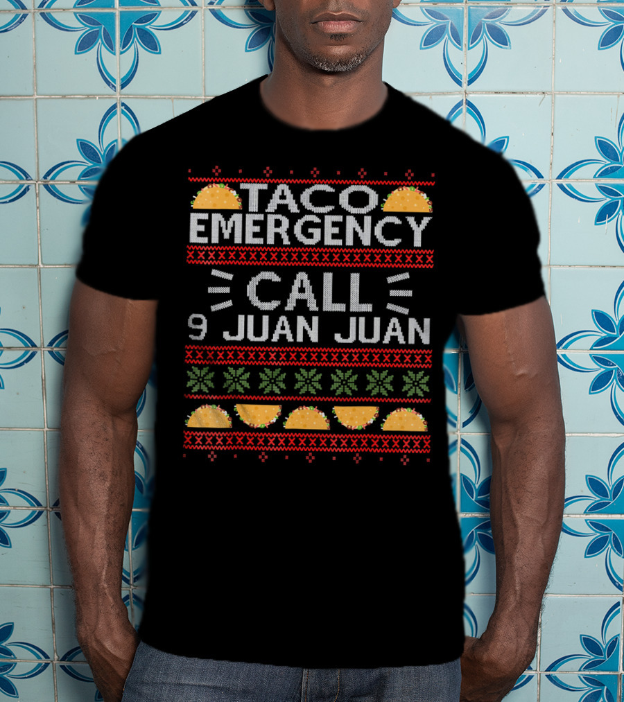 Taco Emergency Call 9 Juan Juan Ugly Christmas T-Shirt