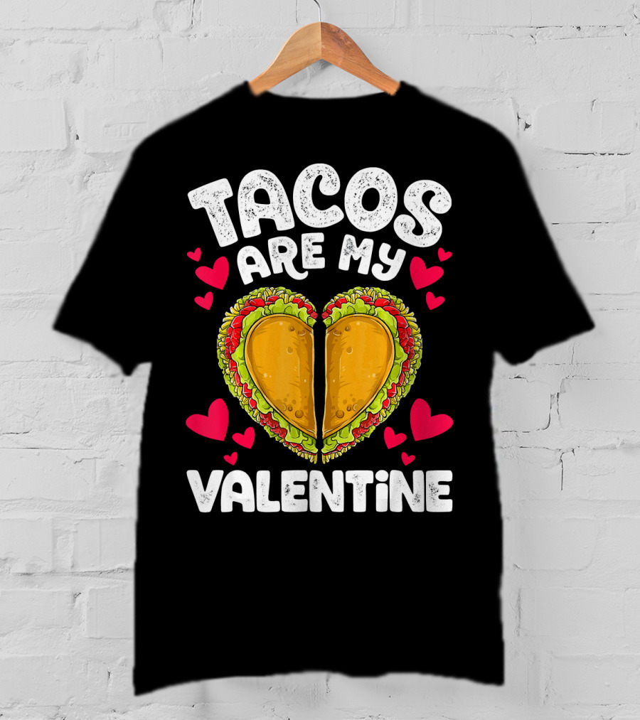 Tacos Are My Valentine Heart Shaped Valentine T-Shirt
