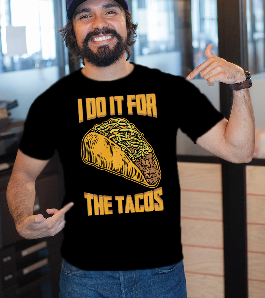 I Do It For The Tacos Funny Fitness Humor T-Shirt