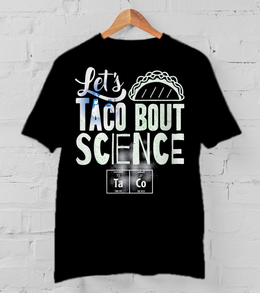 Let's Taco Bout Science March Periodic Elements T-Shirt