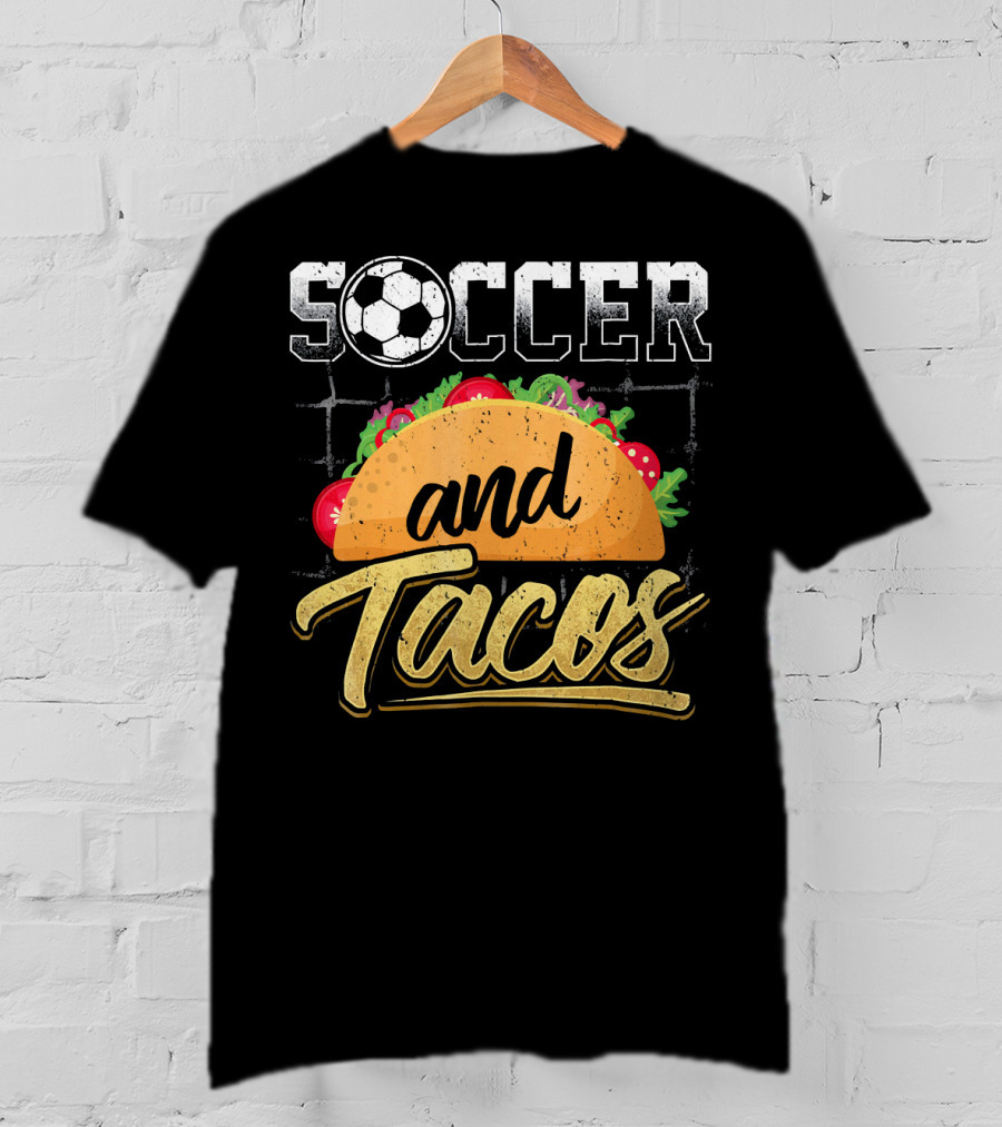 Soccer And Tacos Funny Soccer Mexi Soccer And Tacos T-Shirt