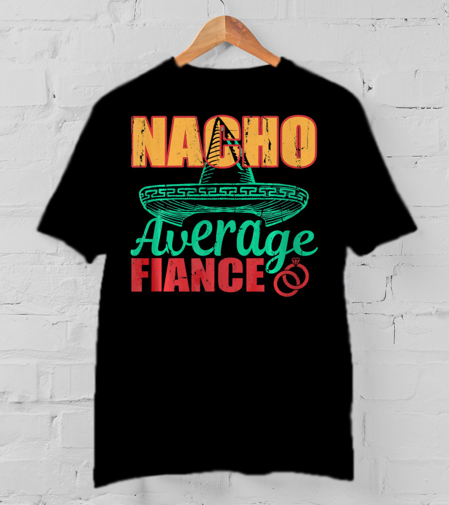 Nacho Average Fiance Sombrero Wedding Rings T-Shirt