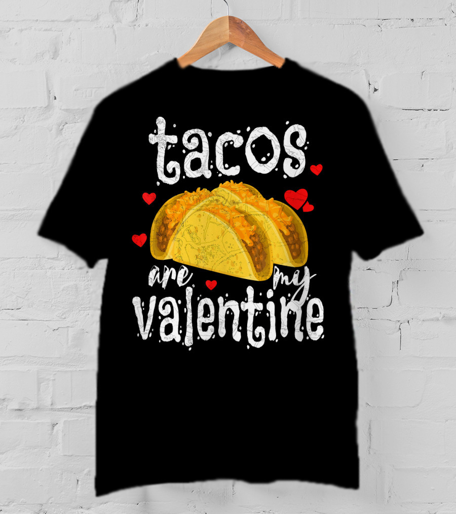 Tacos Are My Valentine Valentine With Hearts And Tacos T-Shirt