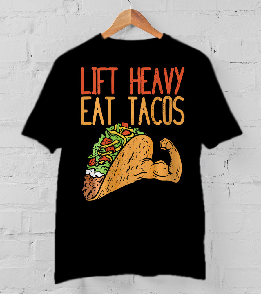 Lift Heavy Eat Tacos Weightlifting Arm Taco T-Shirt