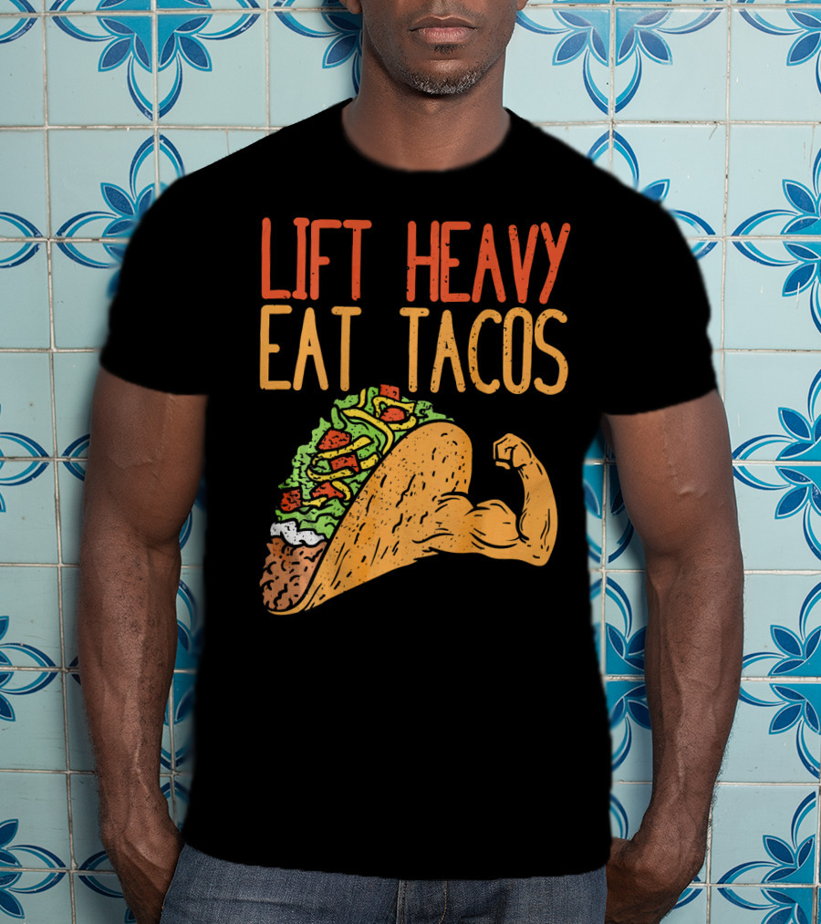 Lift Heavy Eat Tacos Weightlifting Arm Taco T-Shirt