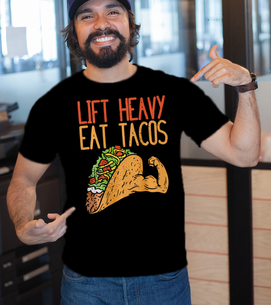 Lift Heavy Eat Tacos Weightlifting Arm Taco T-Shirt