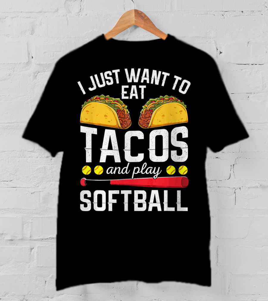 I Just Want To Eat Tacos And Play Softball Tacos Bat Balls T-Shirt