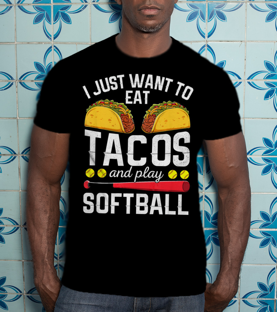 I Just Want To Eat Tacos And Play Softball Tacos Bat Balls T-Shirt
