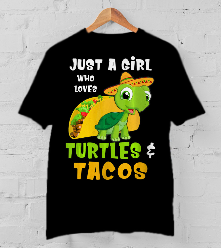 Just A Girl Who Loves Turtles And Tacos Taco Turtle Fun T-Shirt