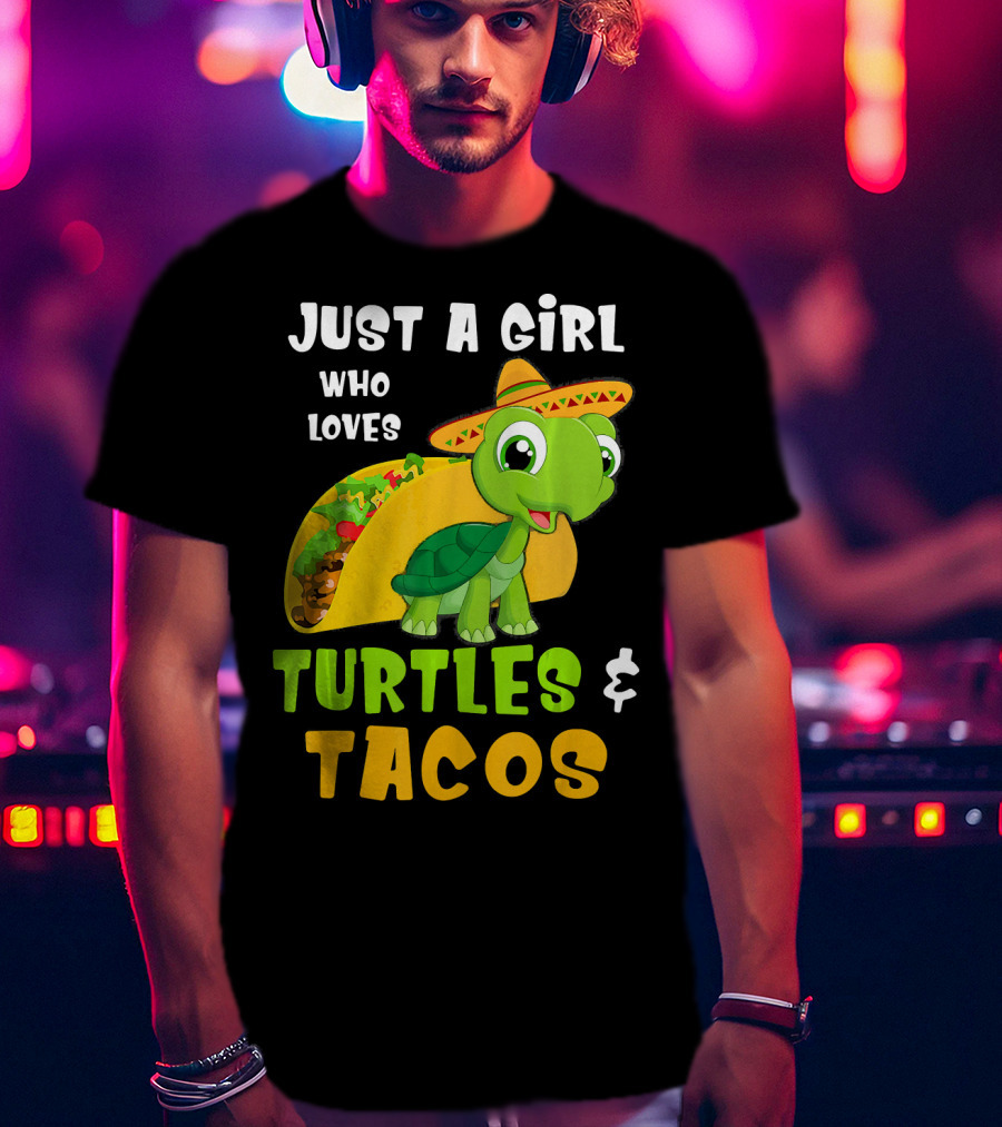Just A Girl Who Loves Turtles And Tacos Taco Turtle Fun T-Shirt