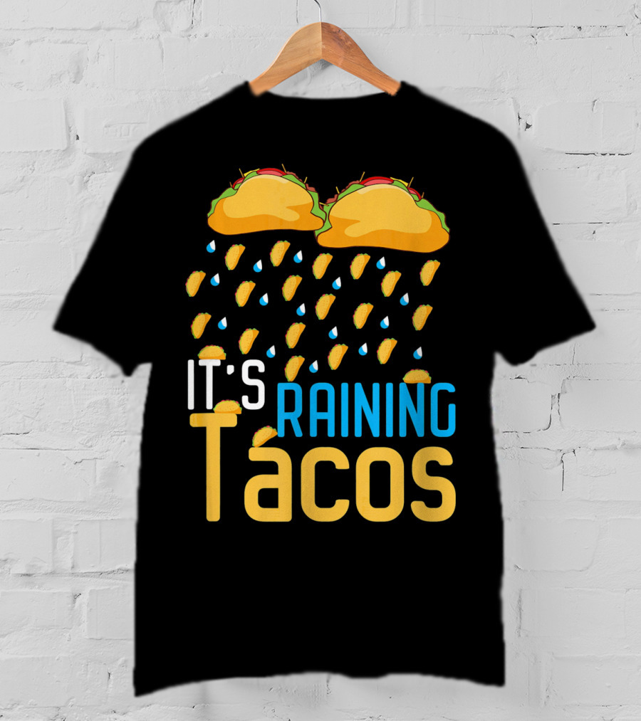 It's Raining Tacos Fun Mexican Food Love T-Shirt
