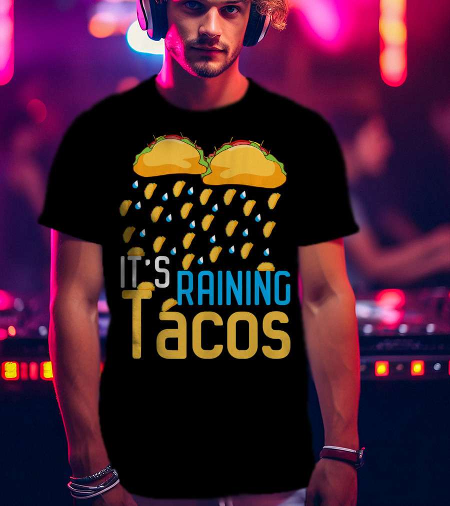 It's Raining Tacos Fun Mexican Food Love T-Shirt